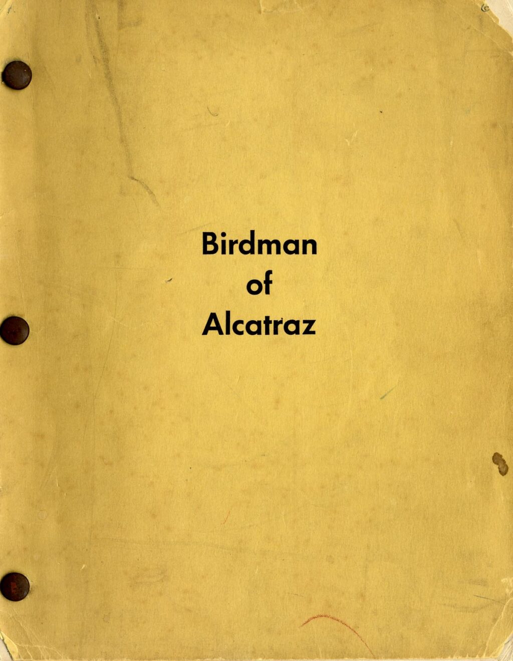 BIRDMAN OF ALCATRAZ (1962) Screenplay by Guy Trosper / From the biography by Thomas E. Gaddis