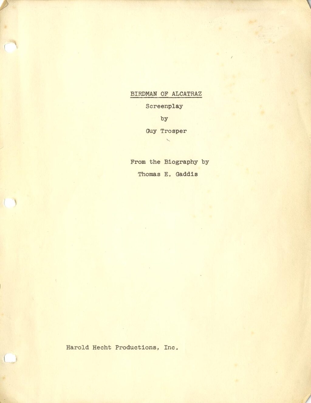 BIRDMAN OF ALCATRAZ (1962) Screenplay by Guy Trosper / From the biography by Thomas E. Gaddis